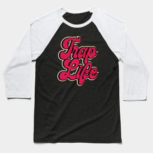 Trap Music Trap Life Baseball T-Shirt